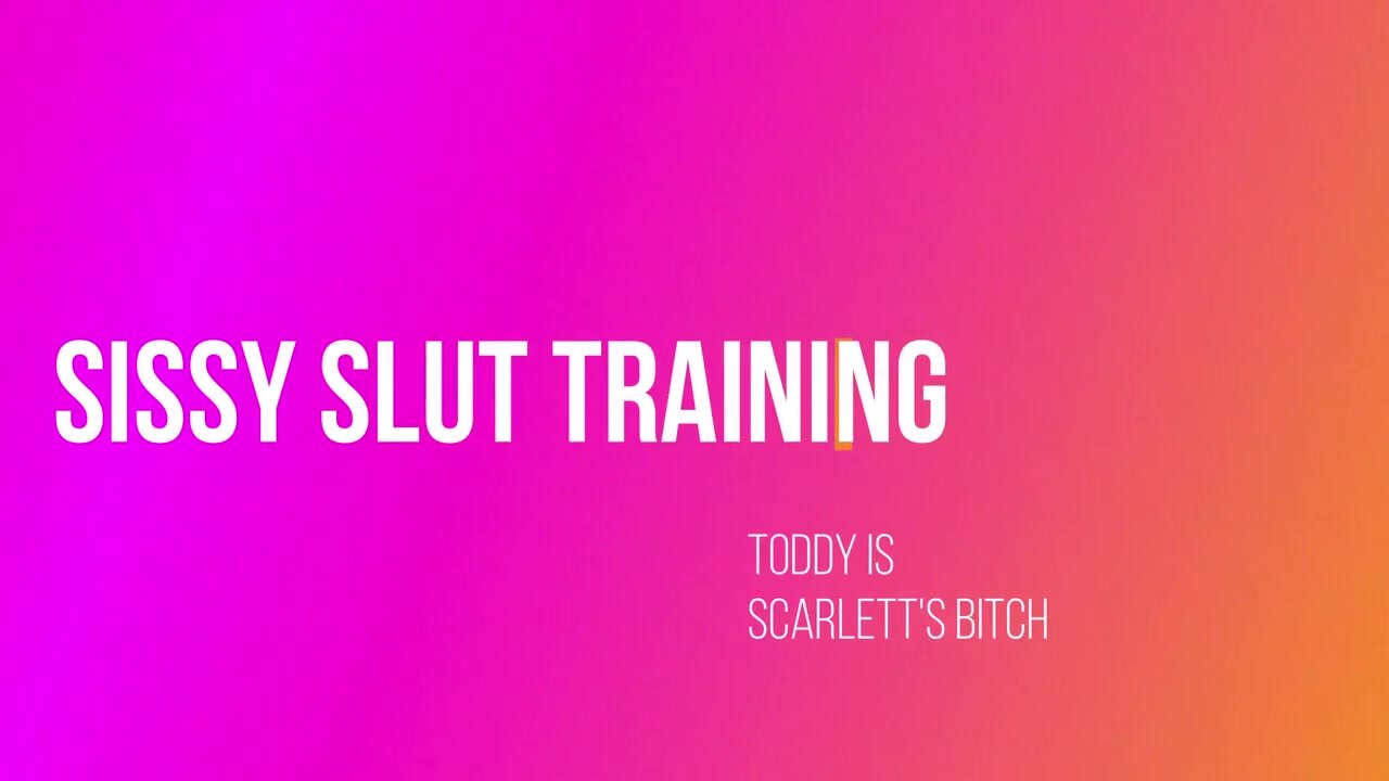 Scarlettbelle - Sissy Training Toddy